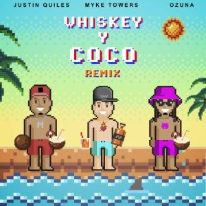 Justin Quiles Ft. Myke Towers Y Ozuna – Whiskey Y Coco (Remix)